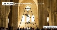 Acte IX - Les nuits [en mouvement] de l'Abbaye - Festival 2020. Le samedi 29 août 2020 à Aix-en-Provence. Bouches-du-Rhone.  18H00